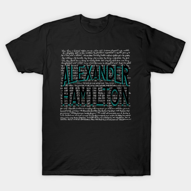 Alexander Hamilton-with Lyric Background T-Shirt by shemazingdesigns